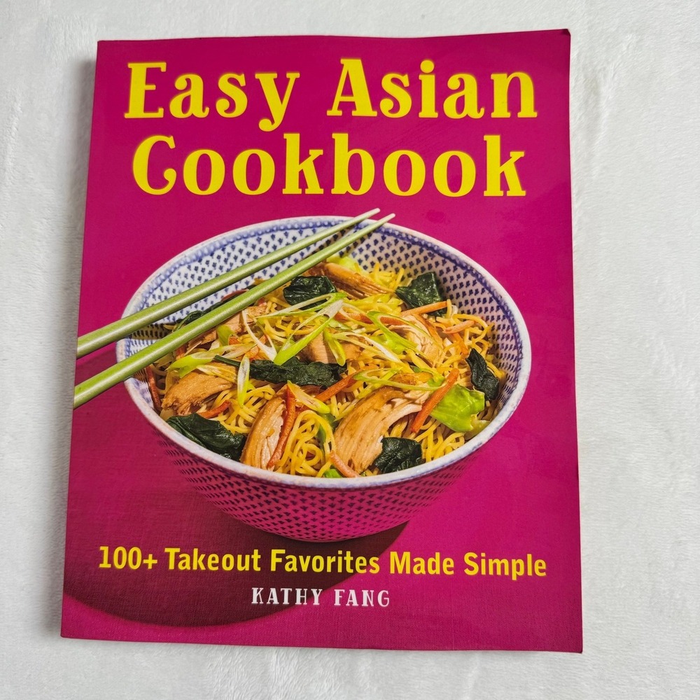 Easy Asian Cookbook 100+ Takeout Favorites Made Simple Kathy Fang Softcover